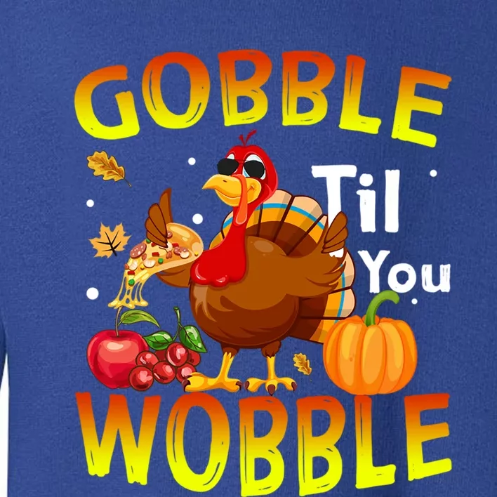 Gobble Til You Wobble Cute Gift Outfit Thanksgiving Gift Toddler Sweatshirt