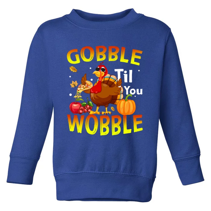 Gobble Til You Wobble Cute Gift Outfit Thanksgiving Gift Toddler Sweatshirt