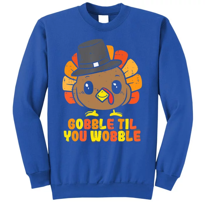 Gobble Til You Wobble Feast Mode Cute Gift Tall Sweatshirt