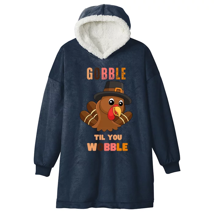 Gobble Til You Wobble Cool Gift Outfit Thanksgiving Gift Hooded Wearable Blanket