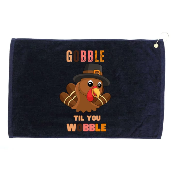 Gobble Til You Wobble Cool Gift Outfit Thanksgiving Gift Grommeted Golf Towel