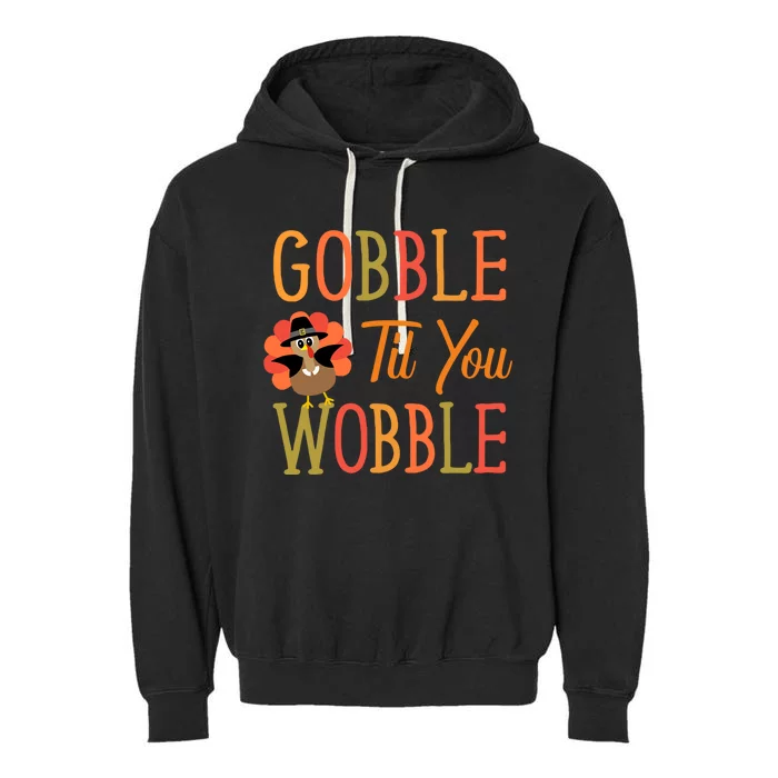 Gobble Til You Wobble Gift Garment-Dyed Fleece Hoodie