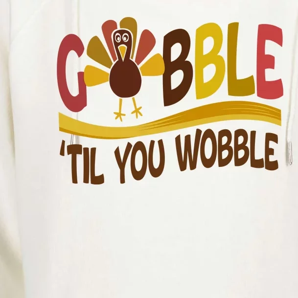 Gobble Til You Wobble Thanksgiving Funny Womens Funnel Neck Pullover Hood