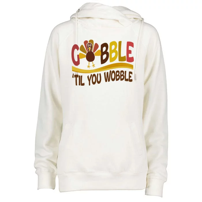 Gobble Til You Wobble Thanksgiving Funny Womens Funnel Neck Pullover Hood