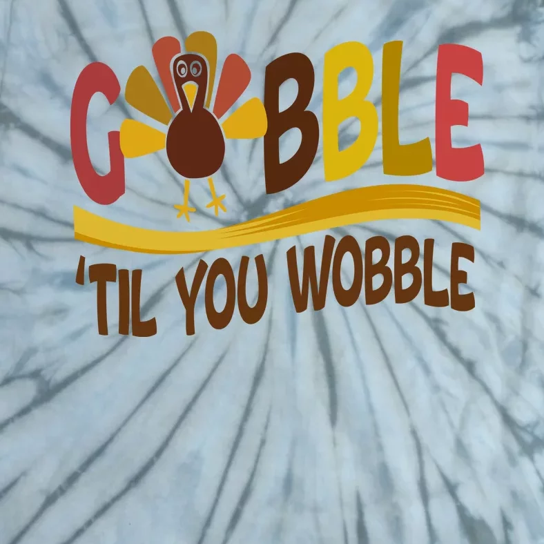 Gobble Til You Wobble Thanksgiving Funny Tie-Dye T-Shirt