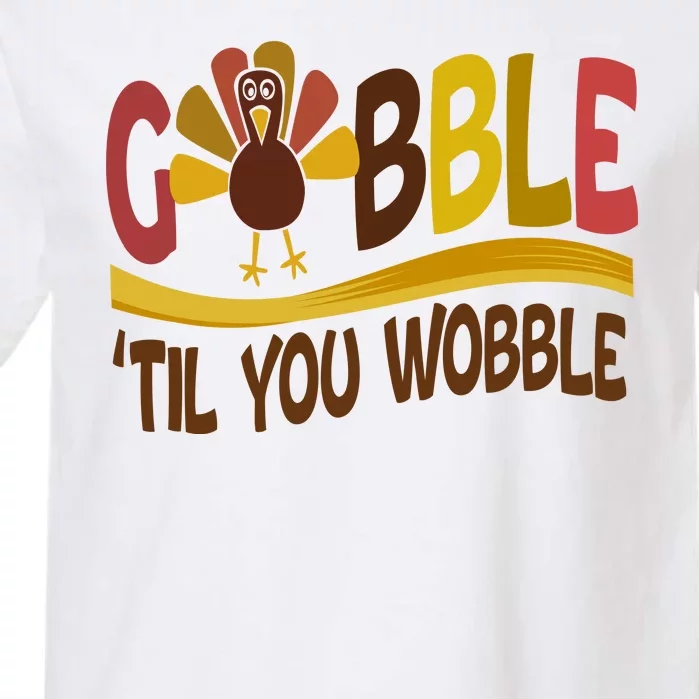 Gobble Til You Wobble Thanksgiving Funny Garment-Dyed Heavyweight T-Shirt