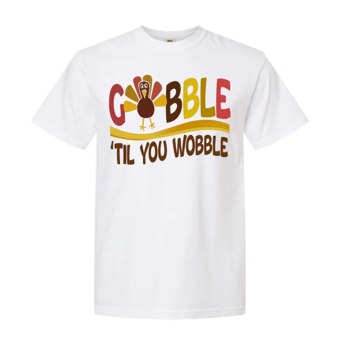 Gobble Til You Wobble Thanksgiving Funny Garment-Dyed Heavyweight T-Shirt