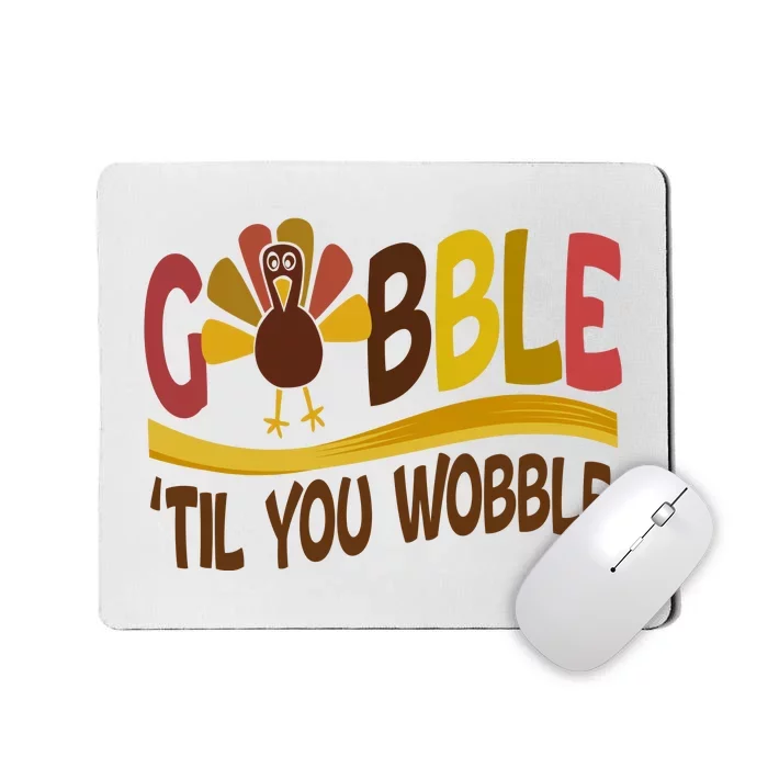 Gobble Til You Wobble Thanksgiving Funny Mousepad