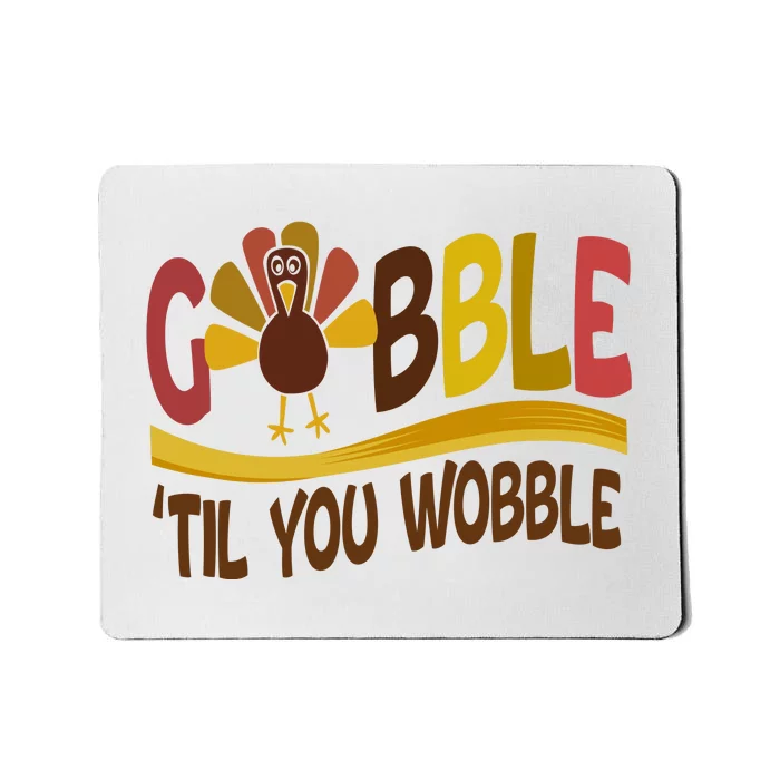 Gobble Til You Wobble Thanksgiving Funny Mousepad