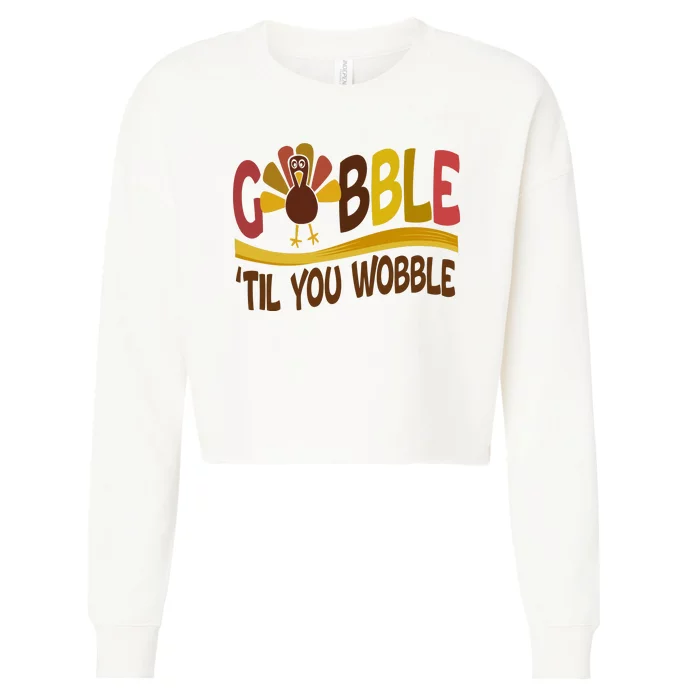 Gobble Til You Wobble Thanksgiving Funny Cropped Pullover Crew