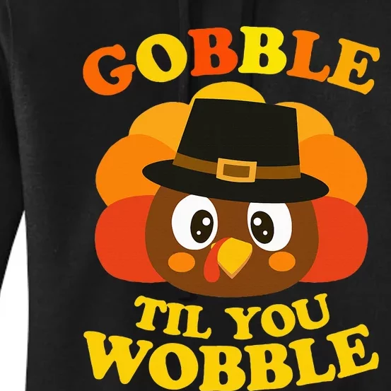 Gobble Til You Wobble Baby Outfit Thanksgiving Women's Pullover Hoodie