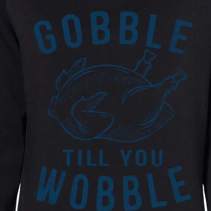 Gobble Till You Wobble Turkey Leg Day Funny Thanksgiving Cute Gift Womens California Wash Sweatshirt