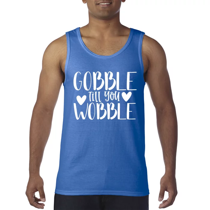 Gobble Till You Wobble Funny Thanksgiving Saying Gift Tank Top