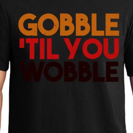 Gobble Till You Wobble Thanksgiving Funny Gift Pajama Set