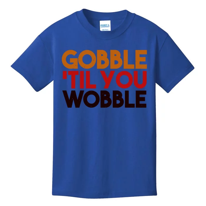 Gobble Till You Wobble Thanksgiving Funny Gift Kids T-Shirt