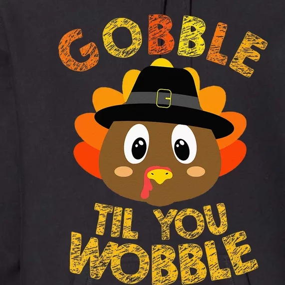 Gobble Til You Wobble Baby Outfit Thanksgiving Premium Hoodie