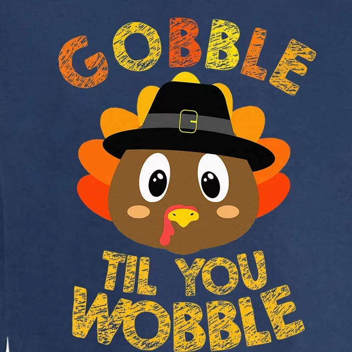 Gobble Til You Wobble Baby Outfit Thanksgiving Garment-Dyed Sweatshirt