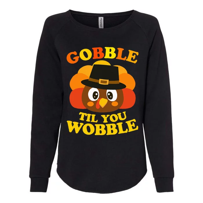 Gobble Til You Wobble Baby Outfit Thanksgiving Womens California Wash Sweatshirt