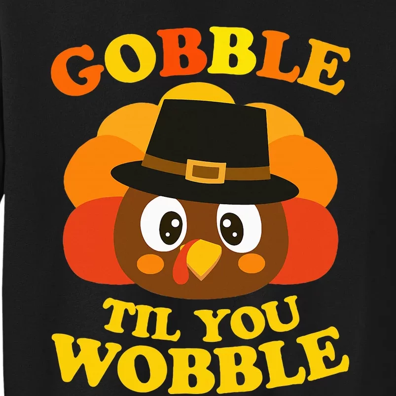 Gobble Til You Wobble Baby Outfit Thanksgiving Tall Sweatshirt