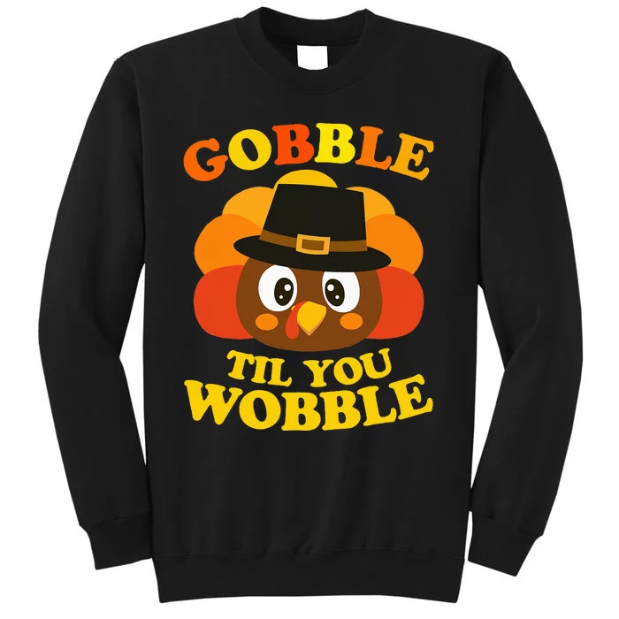 Gobble Til You Wobble Baby Outfit Thanksgiving Tall Sweatshirt