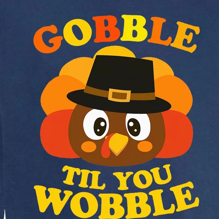 Gobble Til You Wobble Baby Outfit Thanksgiving Garment-Dyed Sweatshirt