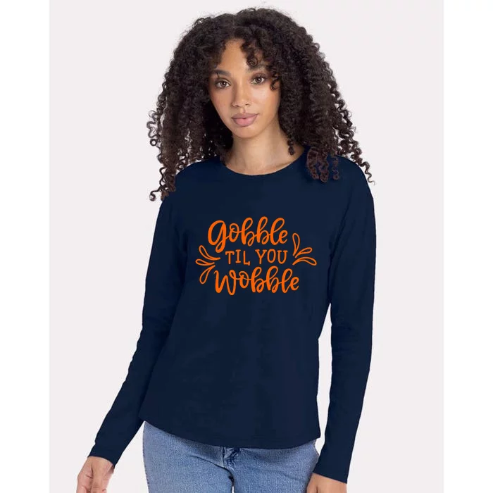 Gobble Til You Wobble Thanksgiving Funny Womens Cotton Relaxed Long Sleeve T-Shirt