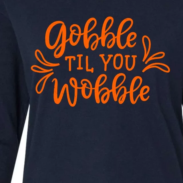 Gobble Til You Wobble Thanksgiving Funny Womens Cotton Relaxed Long Sleeve T-Shirt