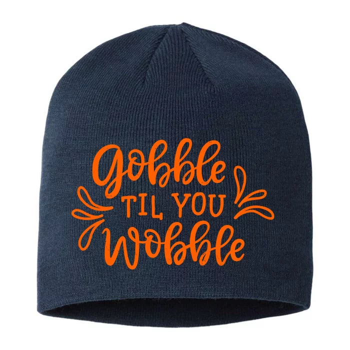 Gobble Til You Wobble Thanksgiving Funny 8 1/2in Sustainable Knit Beanie