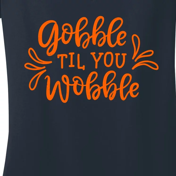 Gobble Til You Wobble Thanksgiving Funny Women's V-Neck T-Shirt