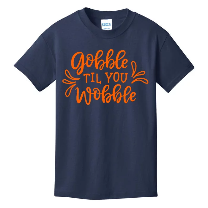 Gobble Til You Wobble Thanksgiving Funny Kids T-Shirt