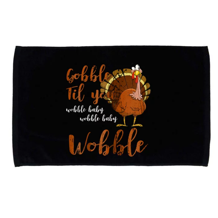 Gobble Till You Wobble Funny Thanksgiving Cool Gift Microfiber Hand Towel