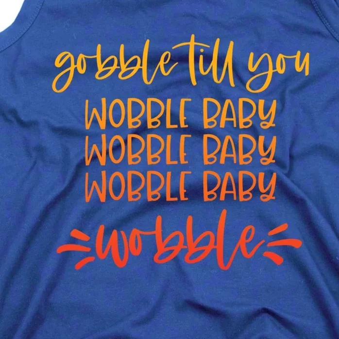 Gobble Till You Wobble Meaningful Gift Tank Top