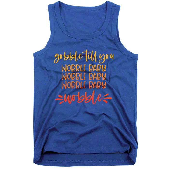 Gobble Till You Wobble Meaningful Gift Tank Top