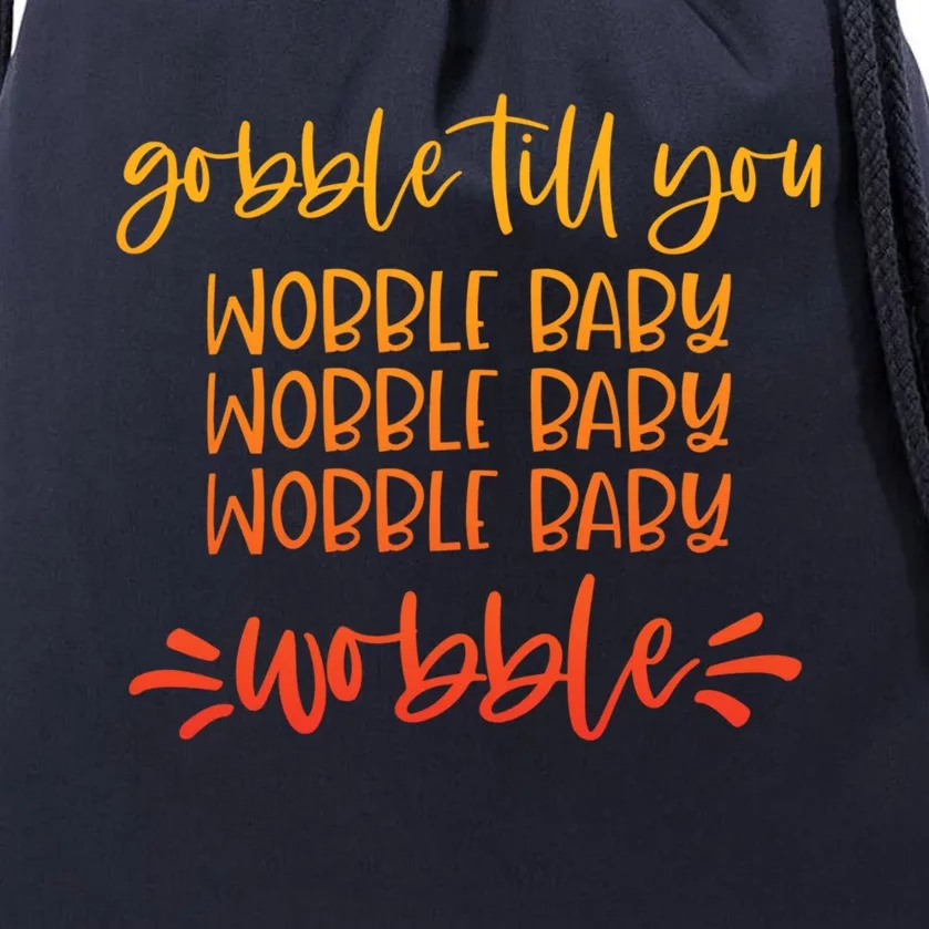 Gobble Till You Wobble Meaningful Gift Drawstring Bag