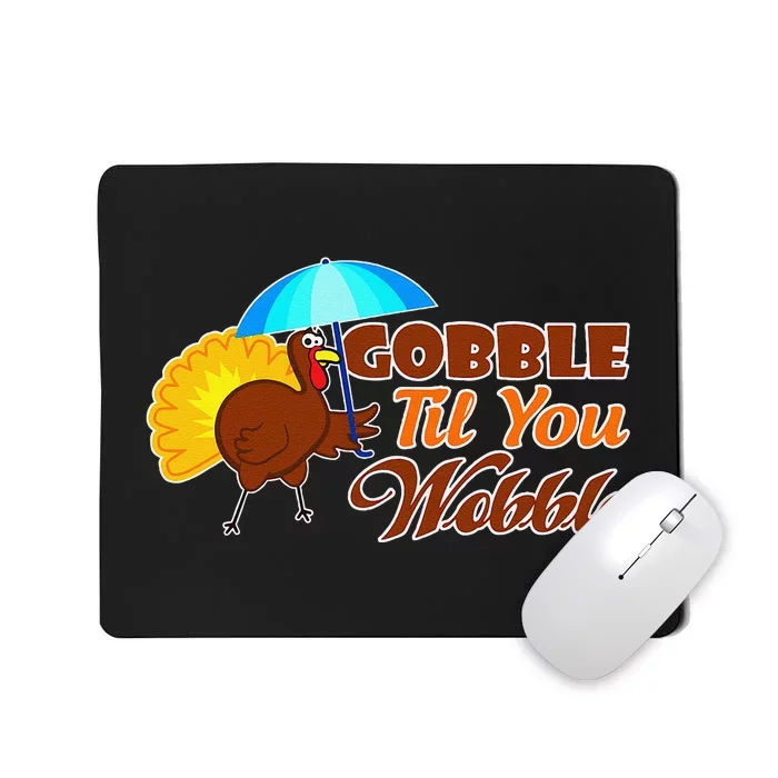 Gobble Til You Wobble Funny Thanksgiving Mousepad