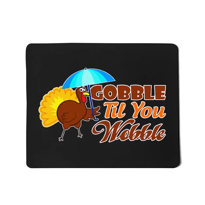 Gobble Til You Wobble Funny Thanksgiving Mousepad