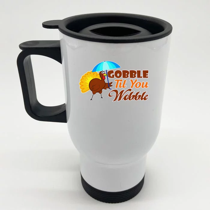 Gobble Til You Wobble Funny Thanksgiving Front & Back Stainless Steel Travel Mug