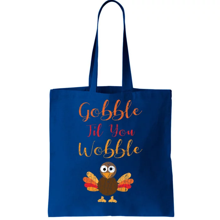 Gobble Till You Wobble Funny Thanksgiving Turkey Graphic Great Gift Tote Bag