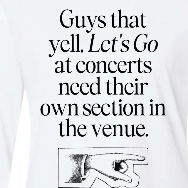 Guys That Yell LetS Go At Concerts Need Their Own Section Womens Cotton Relaxed Long Sleeve T-Shirt