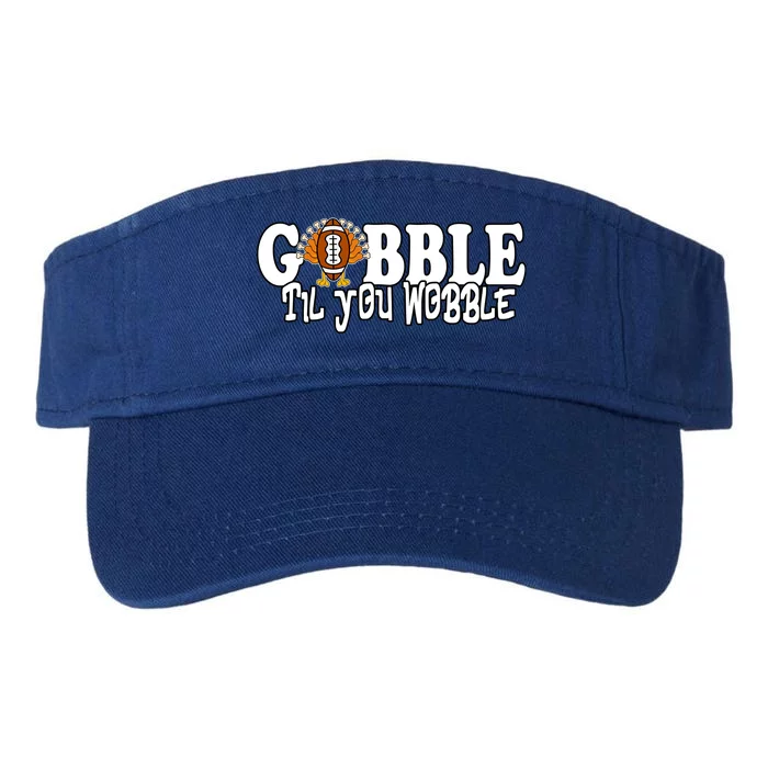 Gobble Til You Wobble Thankgiving Turkey Football Great Gift Valucap Bio-Washed Visor