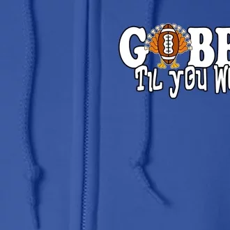 Gobble Til You Wobble Thankgiving Turkey Football Great Gift Full Zip Hoodie