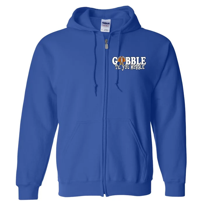 Gobble Til You Wobble Thankgiving Turkey Football Great Gift Full Zip Hoodie