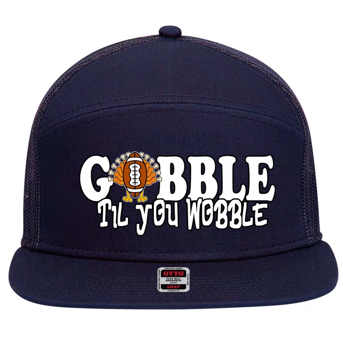 Gobble Til You Wobble Thankgiving Turkey Football Great Gift 7 Panel Mesh Trucker Snapback Hat