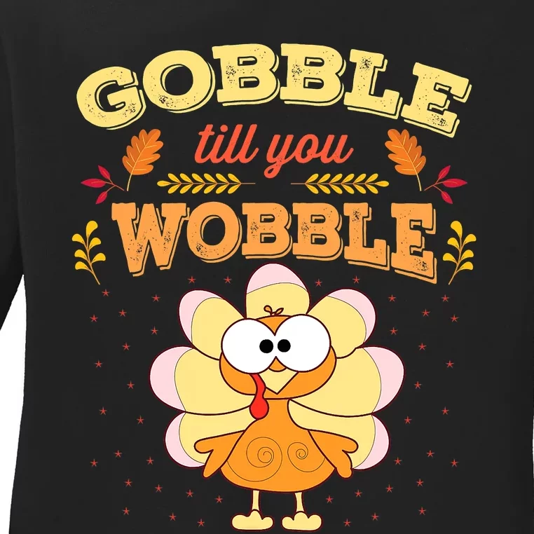 Gobble Till You Wobble Cute Turkey Thanksgiving Day Toddler Ladies Long Sleeve Shirt