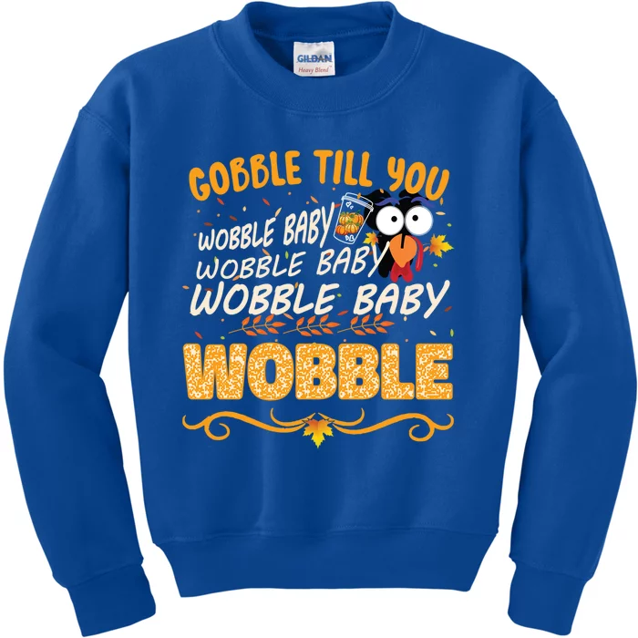 Gobble Till You Wobble Wobble Turkey Gift Kids Sweatshirt