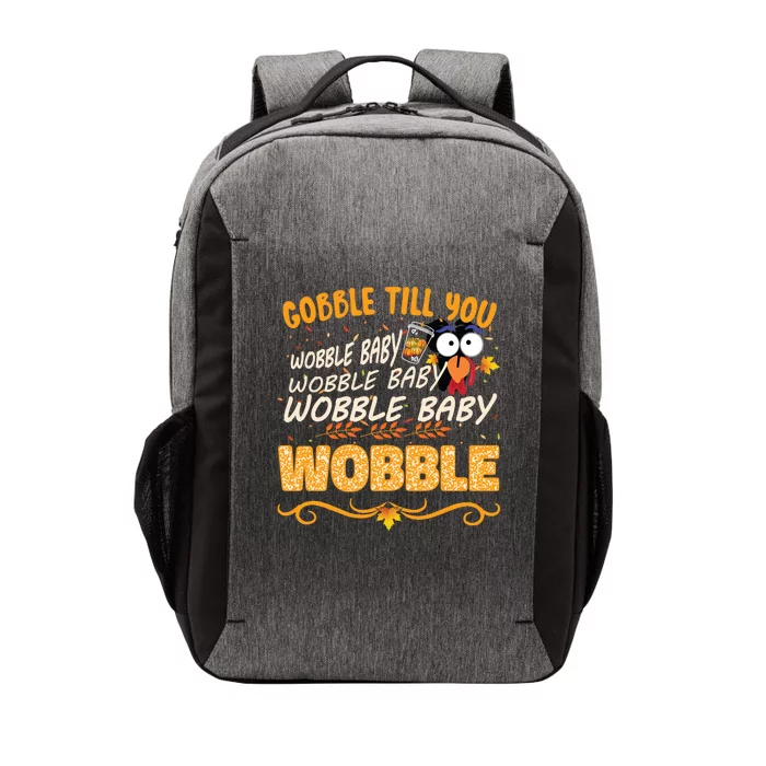 Gobble Till You Wobble Wobble Turkey Gift Vector Backpack