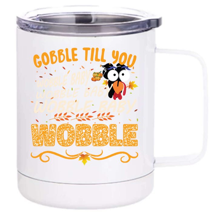 Gobble Till You Wobble Wobble Turkey Gift Front & Back 12oz Stainless Steel Tumbler Cup