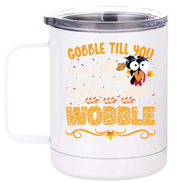 Gobble Till You Wobble Wobble Turkey Gift Front & Back 12oz Stainless Steel Tumbler Cup