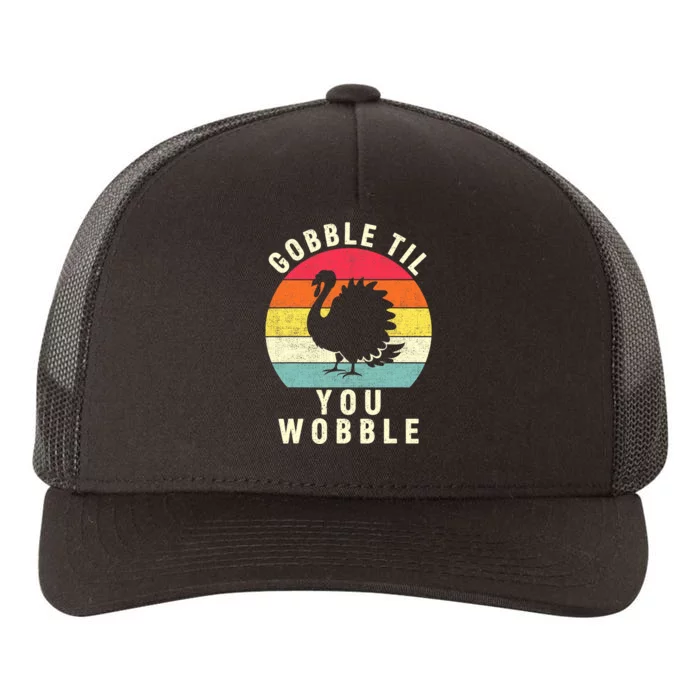 Gobble Till You Wobble Thanksgiving Turkey Day Funny Yupoong Adult 5-Panel Trucker Hat