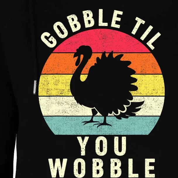 Gobble Till You Wobble Thanksgiving Turkey Day Funny Womens Funnel Neck Pullover Hood